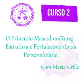 O Princípio Masculino/Yang - Estrutura e Fortalecimento da Personalidade. (Curso 2)